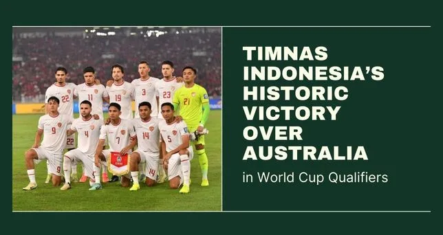 Timnas Indonesia’s Historic Victory Over Australia in World Cup Qualifiers