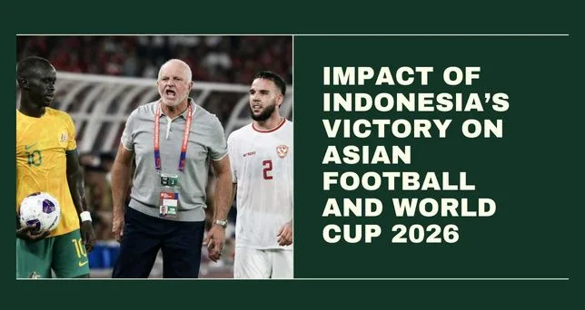 Impact of Indonesia’s Victory on Asian Football and World Cup 2026